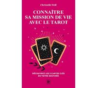 Connaître Sa Mission De Vie Avec Le Tarot - Découvrez Les 3 Cartes Clés De Votre Destinée