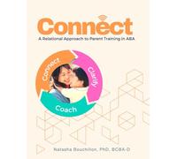 Connect: A Relational Approach to Parent Training in ABA: ABA Parent Education and Training Manual Integrating RFT and ACT