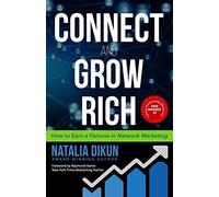 Connect And Grow Rich: How To Earn A Fortune In Network Marketing