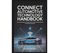Connect Automotive Technology Handbook: A Practical Guide to Setting Up and Understanding Vehicle Connectivity Systems