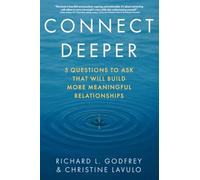 Connect Deeper: 5 Questions to Ask That Will Build More Meaningful Relationships