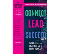 Connect Lead Succeed 2: The Essentials of Leadership and AI for the Digital Age