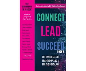 Connect Lead Succeed 2: The Essentials of Leadership and AI for the Digital Age