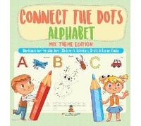 Connect The Dots Alphabet - Mix Theme Edition - Workbook For Preschoolers Children's Activities, Crafts & Games Books