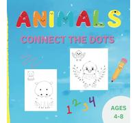 Connect The Dots Animals For Kids Ages 4-8: Learn and Have Fun Connecting the Dots: A Creative Animal Activity Book for Kids Ages 4-8
