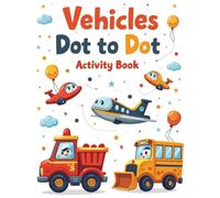 Connect the Dots: Big Trucks, Cars & More!: A Fun Dot to Dot Activity Book for Kids Ages 4-8 Featuring Construction Vehicles, Trains, and More Transportation Themes