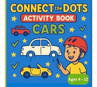 Connect the Dots: Car Adventure Activity Book for Kids Ages 4-12, with encouraging phrases.: Trace 90 Epic Cars - From Classic Cruisers to Race Cars - with Stars, Checkmarks, and Fun on Every Page!