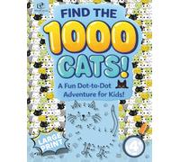 Connect-the-Dots Cat Activity Book for Kids Ages 4+ - Find the 1000 Cats! - Hidden Cat Discovery: Number-Connecting Activity Book with Picture Reveal ... Quiet Time Fun for Developing Thinkers