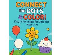 Connect the Dots & Color! Easy to Fun Images for Little Kids (Ages 3-5): Dot to Dot and Coloring Pages with Blank Pages for Doodling | Fun Activity Book for Toddlers and Preschoolers