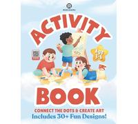 Connect the Dots & Create Art - Kids Activity Book: Includes 30+ Fun Designs For learning and coloring