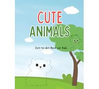 Connect the Dots: Cute Animals Activity Book for Kids Ages 4-8 - 30 Fun and Educational Dot-to-Dot Puzzles for Learning Numbers and Fine Motor Skills: ... number recognition and hand-eye coordination.