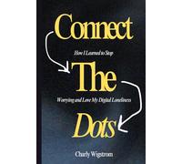 Connect the Dots - How I Learned to Stop Worrying and Love My Digital Loneliness