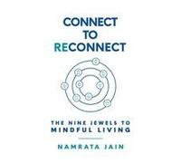 Connect To Reconnect: The Nine Jewels To Mindful Living