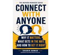 Connect with Anyone: Why It Matters, What Gets in the Way, and How to Get It Right