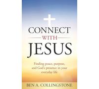 Connect With Jesus: Finding Purpose and Peace in the Middle of Real Life