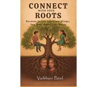 Connect With Your Roots: Because Before You Grow Wings, You Must Know Your Roots