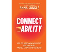 Connectability Heal the Hidden Ways You Isolate, Find Your People, and Feel (At Last) Like You Belong - Anna Runkle - Hay House LLC - ebook (ePub) - Livre