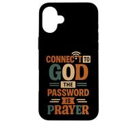 Connecté à Dieu, Le Mot de Passe est la prière - Funny Christian Coque pour iPhone 16 Plus