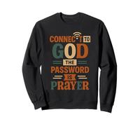 Connecté à Dieu, Le Mot de Passe est la prière - Funny Christian Sweatshirt