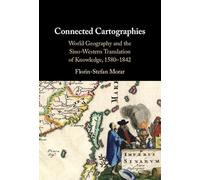 Connected Cartographies: World Geography and the Sino-western Translation of Knowledge, 1580-1842