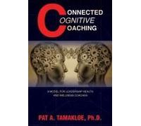 Connected Cognitive Coaching: A Model For Leadership Health And Wellness Coaches