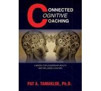 Connected Cognitive Coaching: A Model For Leadership Health And Wellness Coaches