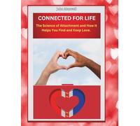 Connected For Life- The Science Of Attachment And How It Helps You Find And Keep Love