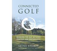 Connected Golf: Bridging the Gap between Practice and Performance
