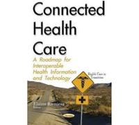 Connected Health Care: A Roadmap for Interoperable Health Information & Technology (Health Care in Transition Seri) - [Version Originale] Inconnu (Auteur)