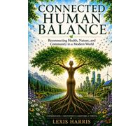 Connected Human Balance: Reconnecting Health, Nature, and Community in a Modern World