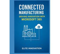 Connected Manufacturing: Driving Innovation with Microsoft 365