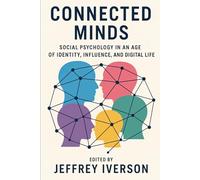 Connected Minds: Social Psychology in an Age of Identity, Influence, and Digital Life