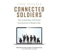 Connected Soldiers: Life, Leadership, and Social Connections in Modern War