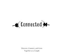 Connected: The Couple’s Guide to Building a Stronger Relationship Through Questions and Challenges
