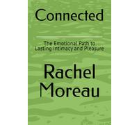 Connected: The Emotional Path to Lasting Intimacy and Pleasure