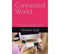 Connected World: A Plain-English Guide to Social Media: How It Began, Why It Matters, and Where It’s Going