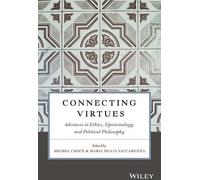 Connecter les vertus : Progrès en matière d'éthique, d'épistémologie et de philosophie politique