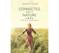 Connectez avec la nature Votre guide quatre saisons - Marjorie D. Lafond - Ada Eds - broché - Guide