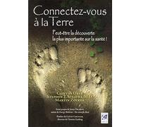 Connectez-vous à la terre Ober Clinton (Auteur), Stephen Sinatra (Auteur), Martin Zucker (Auteur), James Oschman (Préface), Gaetan Chevalier (Postface), André Dommergues (Traduction)