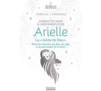 Connectez-vous à l'archangelesse Arielle - Reine des éléments, des fées, des elfes Yannick Lengrand (Auteur)