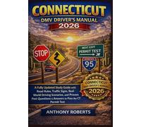 Connecticut DMV Driver’s Manual 2026: A Fully Updated Study Guide with Road Rules, Traffic Signs, Real-World Driving Scenarios, and Proven Past Questions & Answers to Pass the CT Permit Test