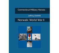 Connecticut Military Heroes: Norwalk: World War II