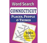Connecticut Places, People & Things Word Search: 2.100 large-print puzzles packed with 1,200 Connecticut towns, shoreline villages, people & things - perfect for seniors & activity lovers!
