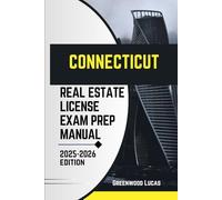 CONNECTICUT REAL ESTATE LICIENCE EXAM PREP MANUAL: Unlock the Path to Success with Expert Tips for the Connecticut Real Estate Exam