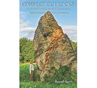 Connecticut Rocks!: An Explorer's Hiking Guide To Connecticut's Amazing Boulders & Rock Formations