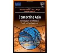 Connecting Asia: Infrastructure for Integrating South and Southeast Asia (ADBI Series on Asian Economic Integration and Cooperation) - [Livre en VO] Michael G Plumber, Peter J Morgan, Ganeshan Wignara