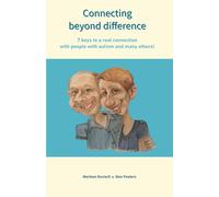 Connecting beyond difference: 7 keys to a real connection with people with autism and many others!