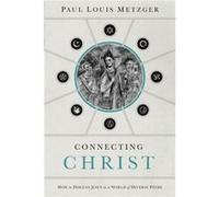 Connecting Christ by Paul Louis Metzger Paul Louis Metzger (Auteur)