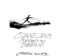 Connecting Creativity and Spirituality by Christian Koontz Christian Koontz (Auteur)