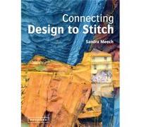 Connecting Design To Stitch (Hardcover) Sandra Meech, (Auteur)